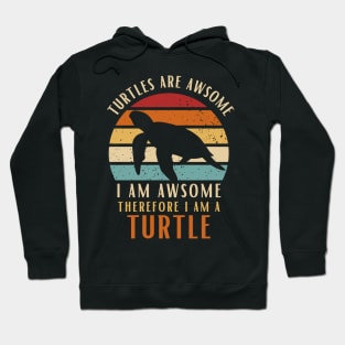 Turtles Are Awesome I am Awesome Therefore I Am Turtle Shirt Gift Hoodie